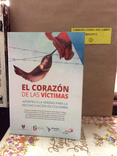 El Corazón De Las Víctimas -  Reconciliación En Colombia 