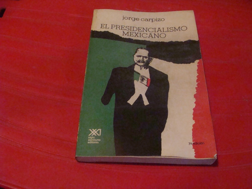 El Presidencialismo Mexicano , Año 1987 , Jorge Carpizo