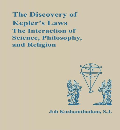 The Discovery Of Kepler's Laws : The Interaction Of Science, Philosophy And Religion, De Job Kozhamthadam. Editorial University Of Notre Dame Press, Tapa Blanda En Inglés, 1995
