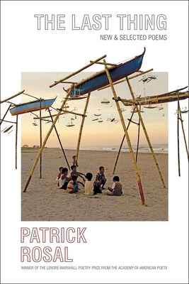 Libro The Last Thing: New & Selected Poems - Rosal, Patrick