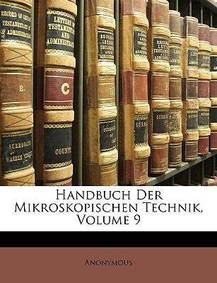Libro Handbuch Der Mikroskopischen Technik, Volume 9 - An...