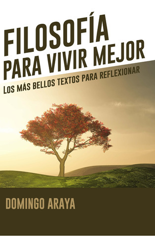 Filosofía para vivir mejor, de Domingo Araya. Editorial Magisterio, tapa blanda en español, 2018