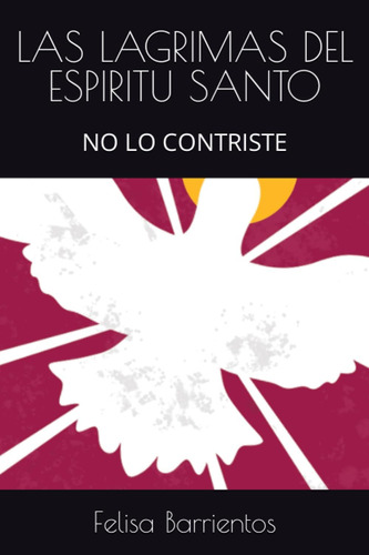 Libro: Las Lagrimas Del Espiritu Santo: No Lo Contriste (spa