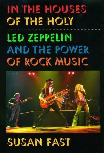 In The Houses Of The Holy : Led Zeppelin And The Power Of Rock Music, De Susan Fast. Editorial Oxford University Press Inc, Tapa Blanda En Inglés