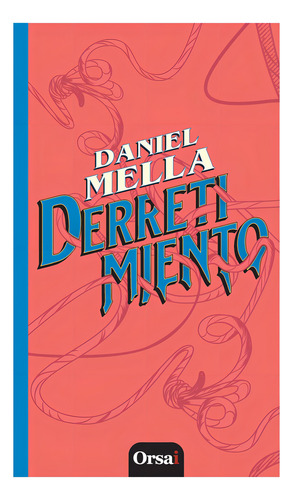 DERRETIMIENTO, de Daniela Mella. Editorial Editorial Orsai, tapa blanda en español