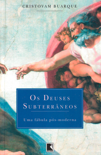 Os deuses subterrâneos, de Buarque, Cristovam. Editora Record Ltda., capa mole em português, 1994