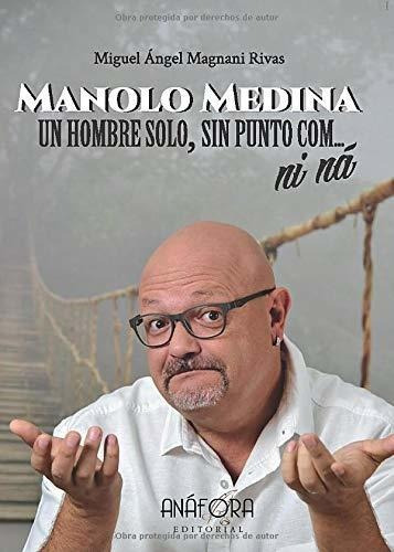 Manolo Medina Un Hombre Solo Sin Punto Com Ni Na - Magnani R