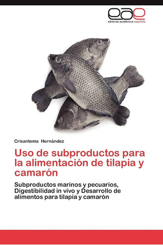 Libro: Uso De Subproductos Para La Alimentación De Tilapia Y