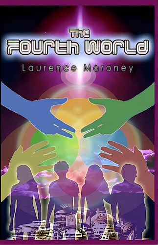 The Fourth World: Book One In 'the Legend Of The Locust', De Moroney, Laurence. Editorial Createspace, Tapa Blanda En Inglés