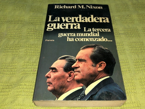 La Verdadera Guerra - Richard M. Nixon - Planeta