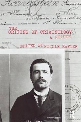 The Origins Of Criminology - Nicole H. Rafter