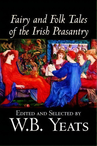 Fairy And Folk Tales Of The Irish Peasantry, De Butler  William Yeats. Editorial Alan Rodgers Books, Tapa Blanda En Inglés