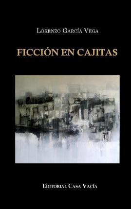 Libro Ficcion En Cajitas - Lorenzo Garcã­a Vega