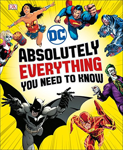 Dc Comics Absolutely Everything You Need To Know (dk Dc C