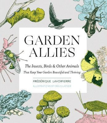 Libro Garden Allies: Discover The Many Ways Insects, Bird...