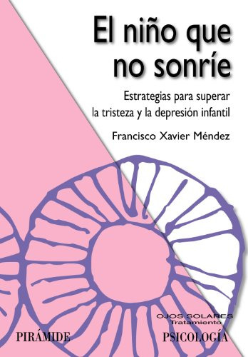 El Niño Que No Sonrie: Estrategias Para Superar La Tristeza