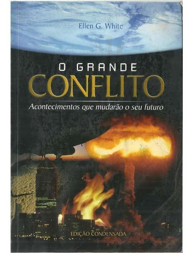 O Grande Conflito: Não, De Ellen G. White. Série Não, Vol. 1. Editora Casa, Capa Mole, Edição 1 Em Português, 2004