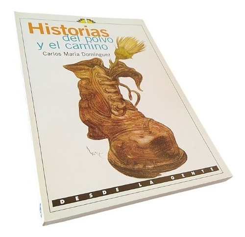 Carlos María Domínguez - Historias Del Polvo Y El Camino