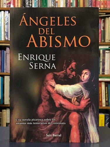 Ángeles Del Abismo - Enrique Serna - Seix Barral