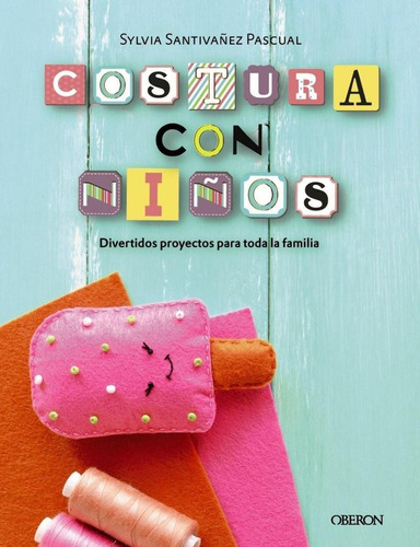 Libro: Costura Con Niños. Santivañez Pascual, Sylvia. Anaya 