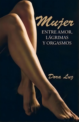 Mujer, De Dora Luz. Editorial Palibrio, Tapa Blanda En Español