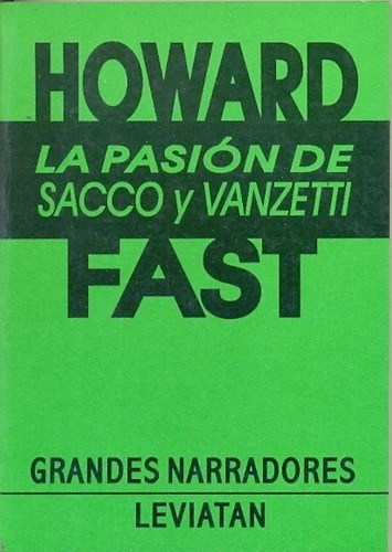 La Pasion De Sacco Y Vanzetti - Fast, Howard, de Fast, Howard. Editorial Leviatán en español