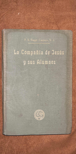Libro La Compania De Jesus Y Sus Alumnos 2da Edic