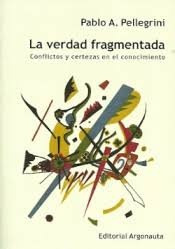 La Verdad Fragmentada - Pablo A. Pellegrini