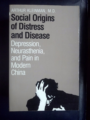 Social Origins Of Distress Disease Depression Neurasthenia