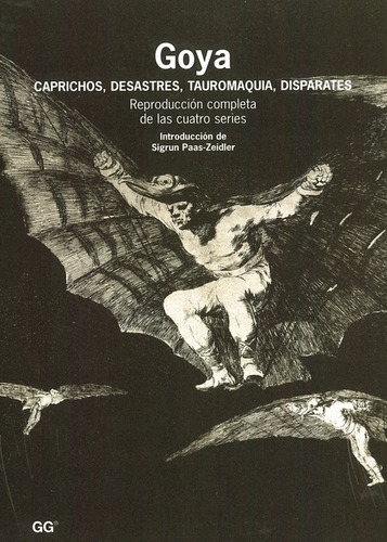 Goya. Caprichos, Desastres, Tauromaquia, Disparates  - Sigru