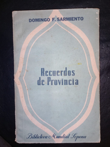 Recuerdos De Provincia Domingo Faustino Sarmiento Sopena