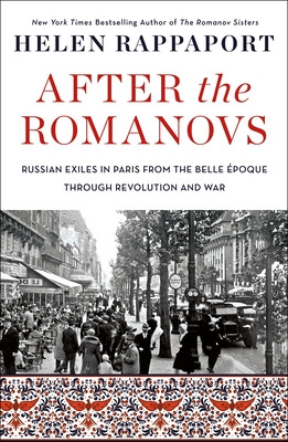 Libro After The Romanovs: Russian Exiles In Paris From Th...