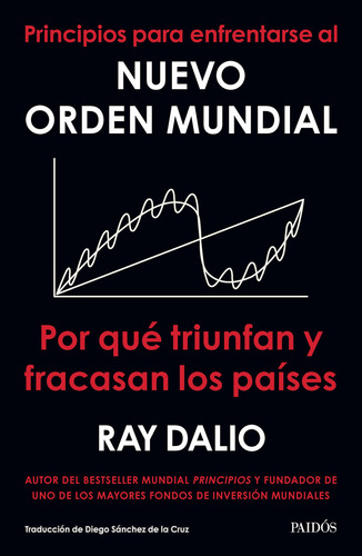 Principios Para Enfrentarse Al Orden de Ray Dalio Mundial Paidós