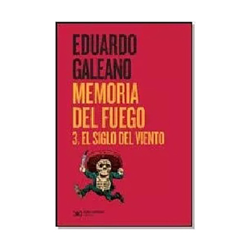 Memoria Del Fuego 3 El Siglo D/vient - Galeano Eduardo - #l