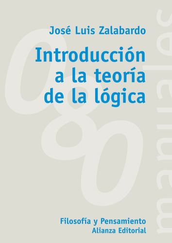 Introducción a la teoría de la lógica, de Zalabardo, José Luis. Editorial Alianza, tapa blanda en español, 2002