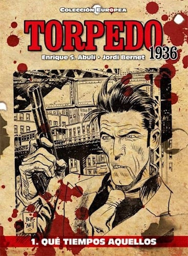 Torpedo 1936 - 01 Que Tiempos Aquellos, De Jordi Bernet. Editorial Panini Ar En Español