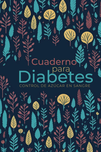 Cuaderno Para Diabetes Control De Azúcar En Sangre: Agenda D