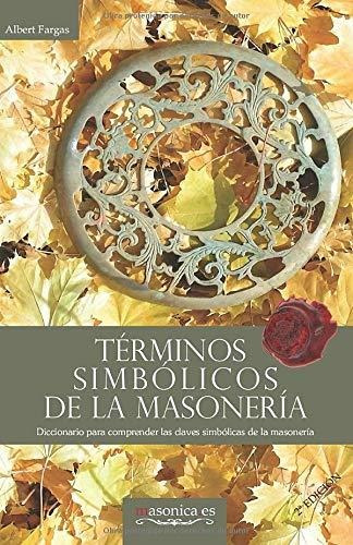 Libro : Terminos Simbolicos De La Masoneria Diccionario Par