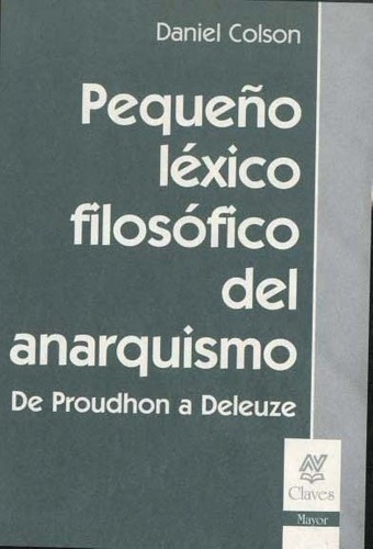 Pequeño Lexico Filosofico Del Anarquismo  - Colson,, De Colson, Daniel. Editorial Nueva Visión En Español