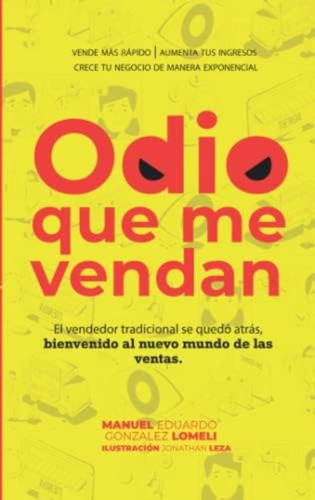 Odio Que Me Vendan: Bienvenido Al Nuevo Mundo De Las Ventas (spanish Edition), De Gonzalez Lomeli, Manuel Eduardo. Editorial Oem, Tapa Blanda En Español