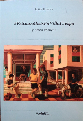 Psicoanalisis En Villa Crespo - Julian Ferreyra - La Docta 