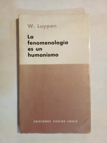 La Fenomenología Es Un Humanismo - Luypen - Lohlé 1967 - U