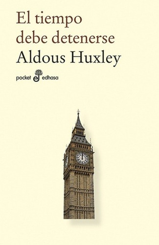 Tiempo Debe Detenerse, El - Aldous Huxley