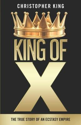 Libro King Of X : The True Story Of An Ecstasy Empire - C...