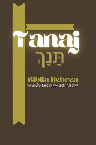 Libro: Tanaj- Biblia Hebrea: Torá- Neviim- Ketuvim/ Profetas