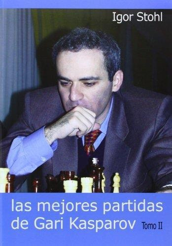 Mejores Partidas De Kasparov 2, Las-stohl , Igor-la Casa Del