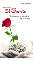 Comprar Descubriendo El Secreto. Transforma Tus Sueños En Realidad.