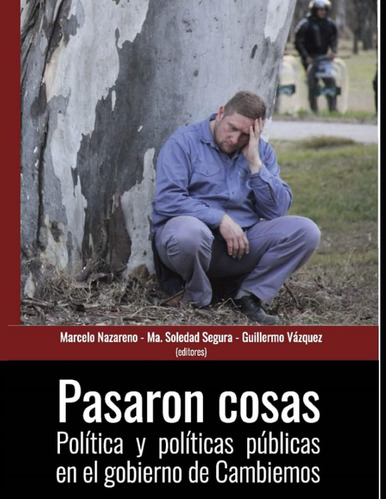 Libro: Pasaron Cosas: Política Y Políticas Públicas En El Go