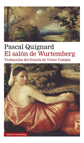 El Salón De Wurtemberg - Pascal Quignard