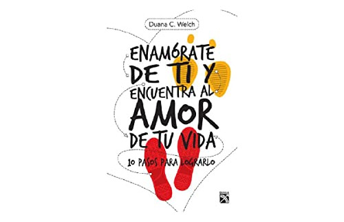 Enamorate De Ti Y Encuentra Al Amor De Tu Vida (spanish Edit